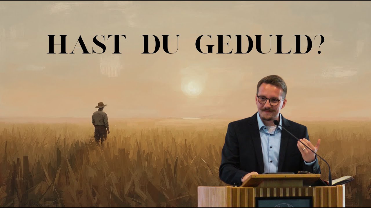 Hast du Geduld? // Predigt Jakobus 5,7-11