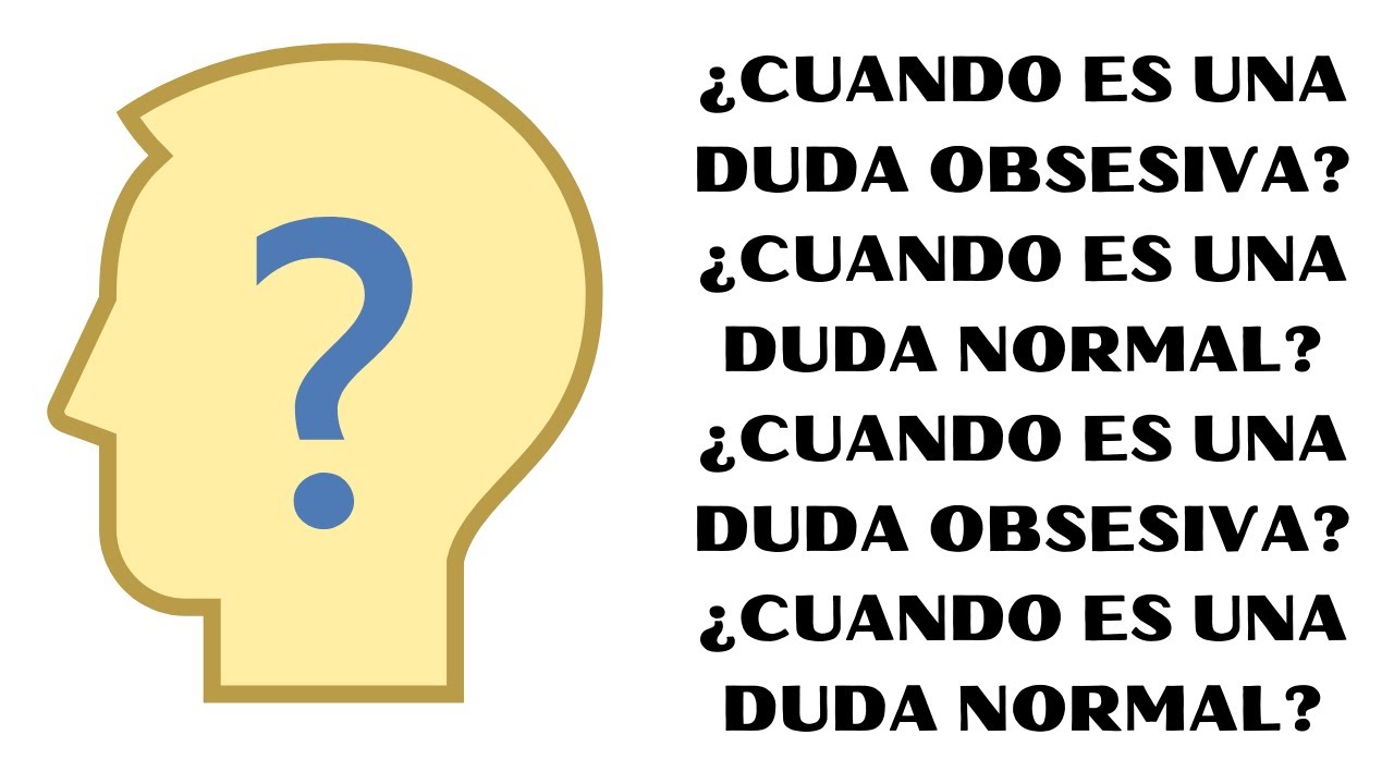 &iquest;Te preocupas por Todo?. Distingue las Dudas Normales de las Dudas Obsesivas