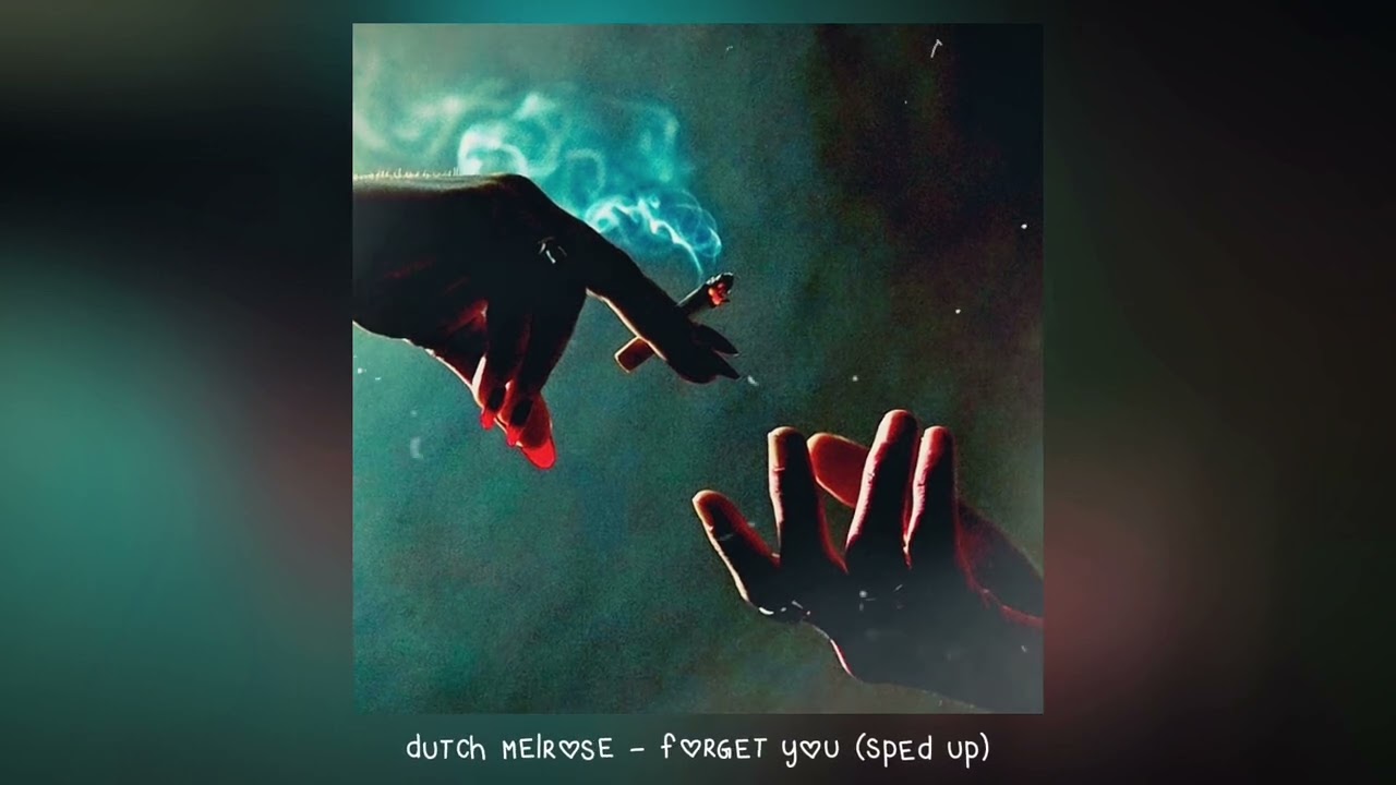 dutch melrose - forget you (𝒔𝒑𝒆𝒅 𝒖𝒑)