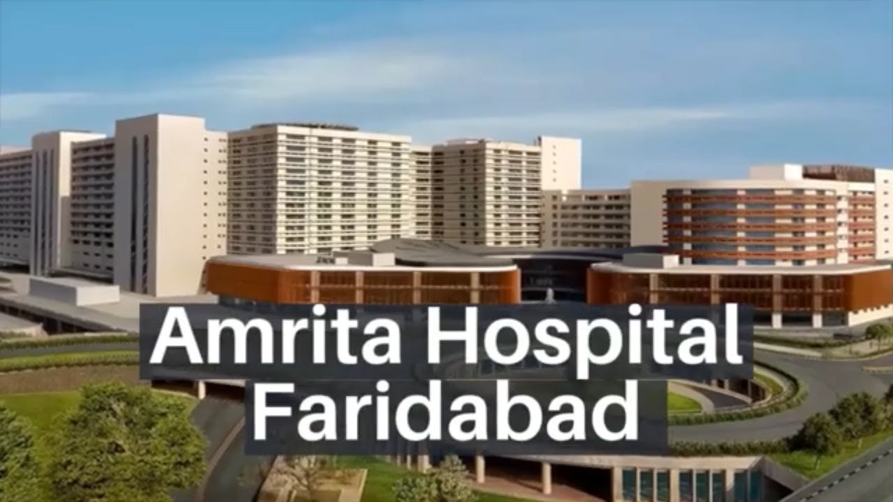 Amrita Hospital Faridabad India | Top-Quality Healthcare in Delhi NCR | Lyfboat