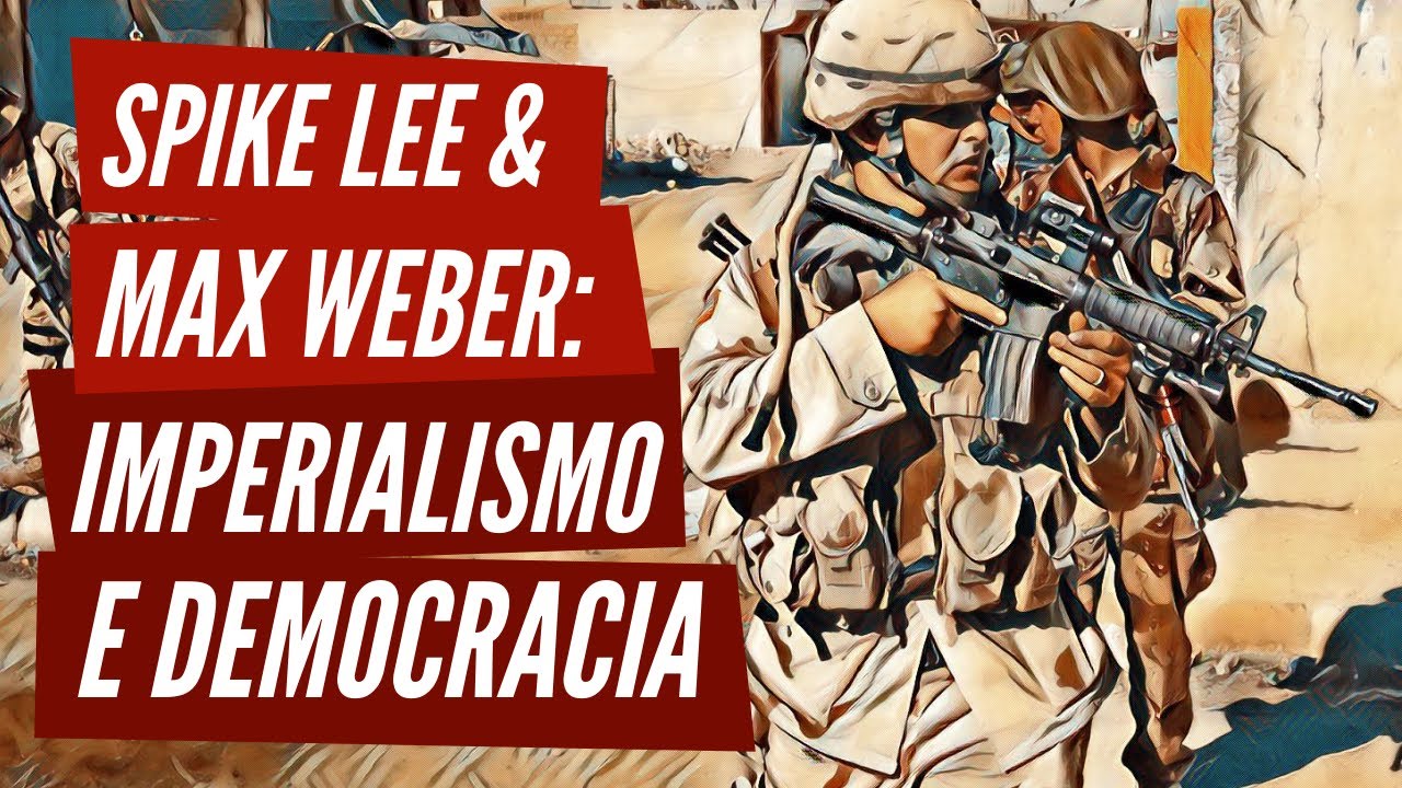 Spike Lee e Max Weber: imperialismo e democracia