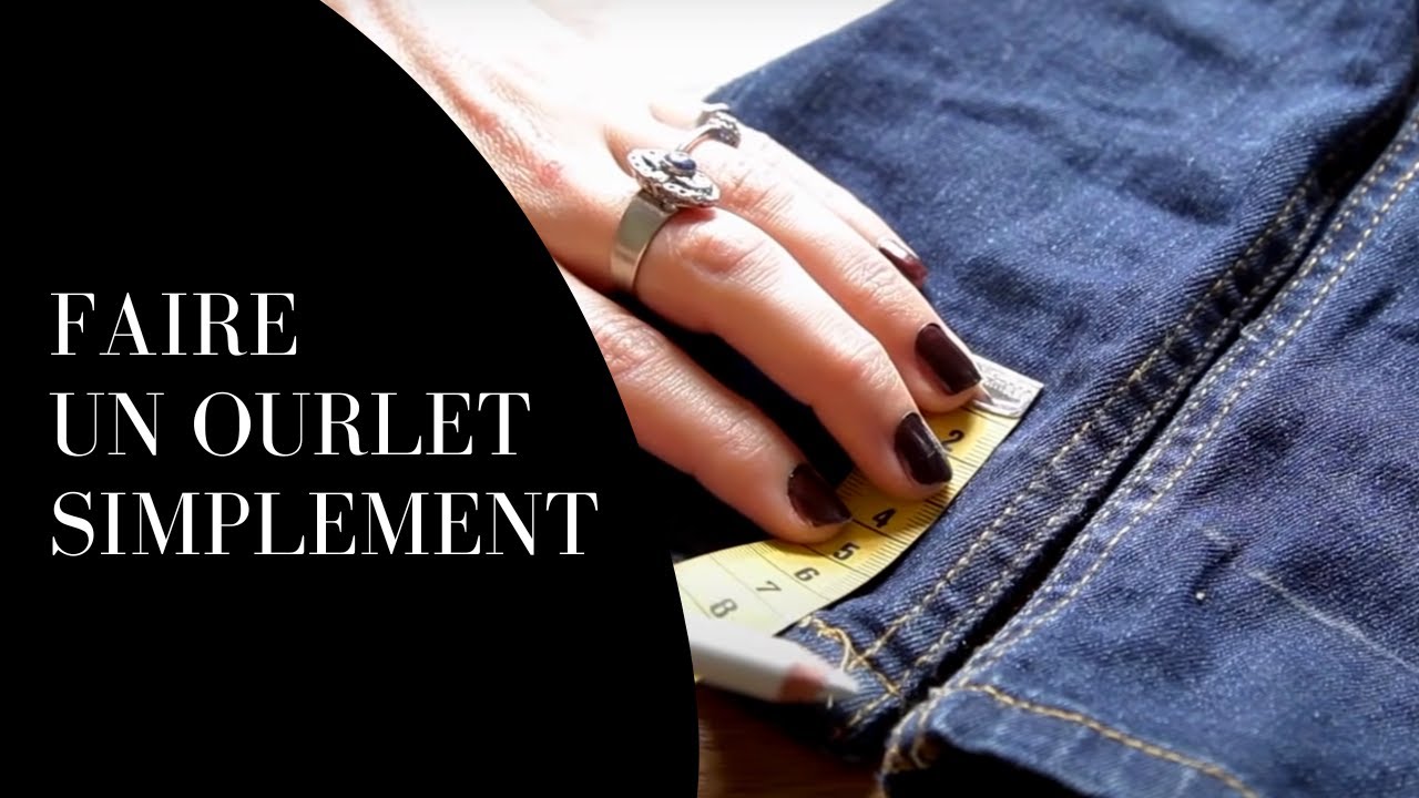 Comment faire un ourlet de jean ? La couture pour les d&eacute;butants