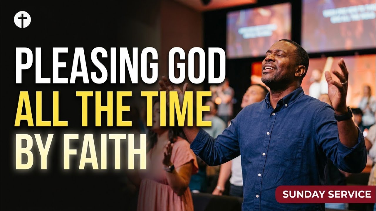 Pleasing God All The Time By Faith