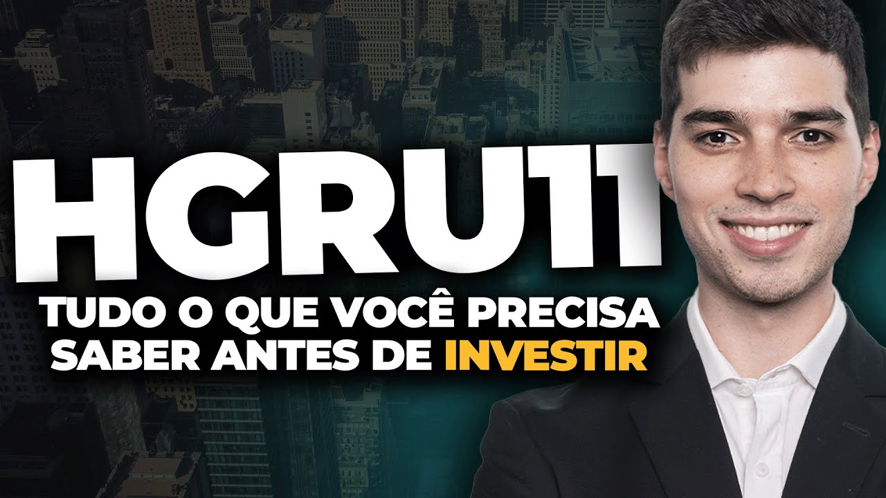 HGRU11: Tudo o que você precisa saber antes de investir