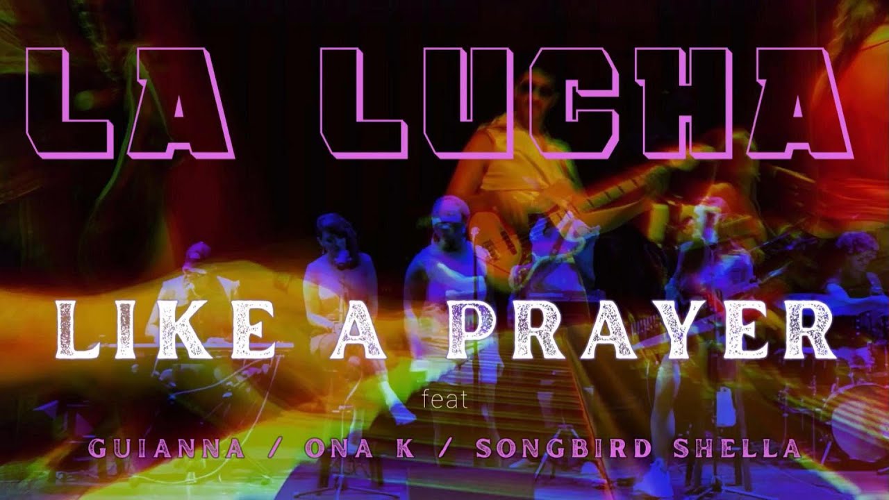 La Lucha feat. Guianna, Ona K &  Songbird Shella // Like A Prayer