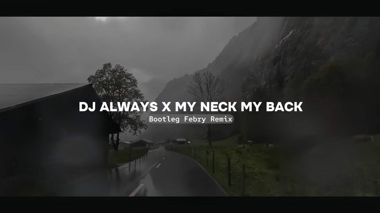 Dj Always X My Neck My Back Remix - New 2024 Bootleg Febry Remix Tik tok Song
