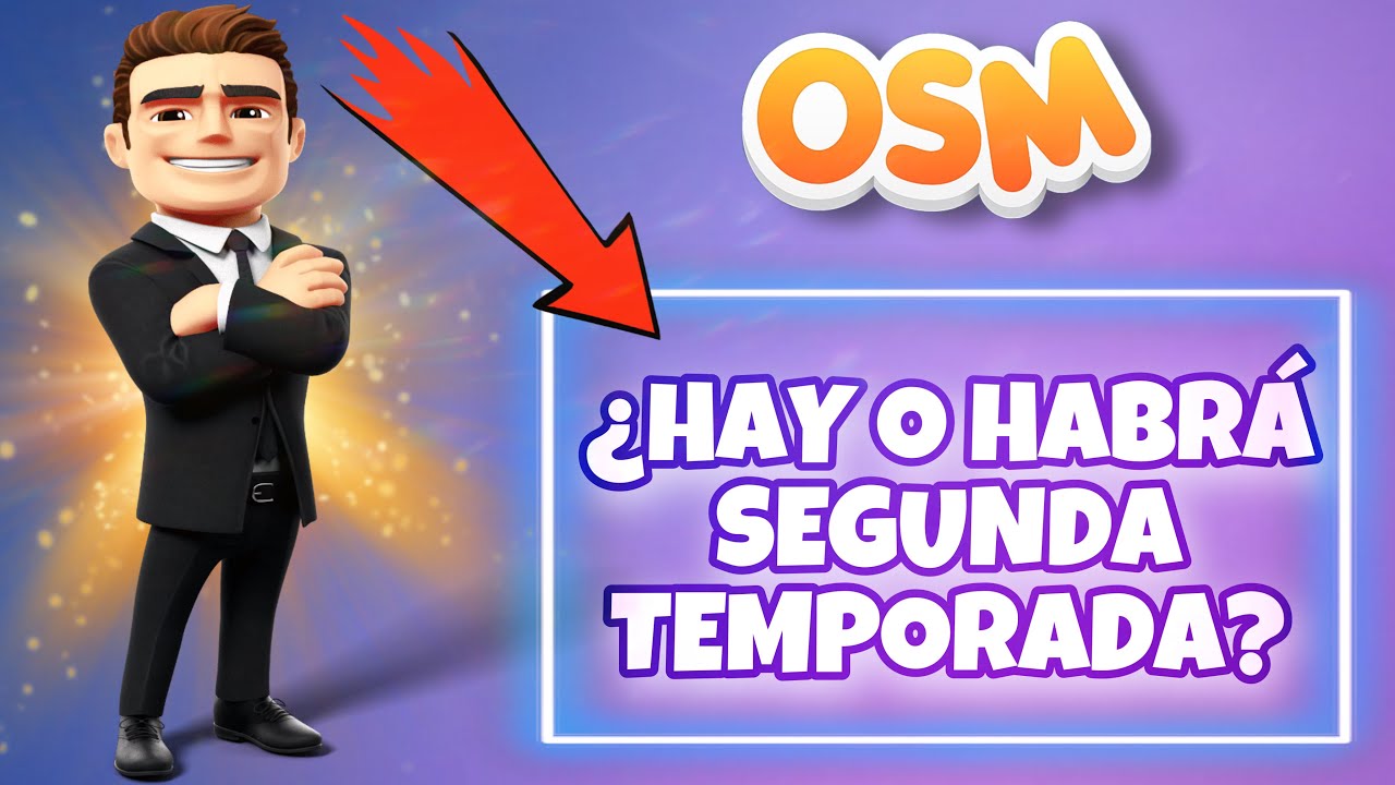 &iquest;HAY O HABR&Aacute; SEGUNDA TEMPORADA EN OSM 2021? 😱 | TODO LO QUE TIENES QUE SABER EN ESTE VIDEO ‼️