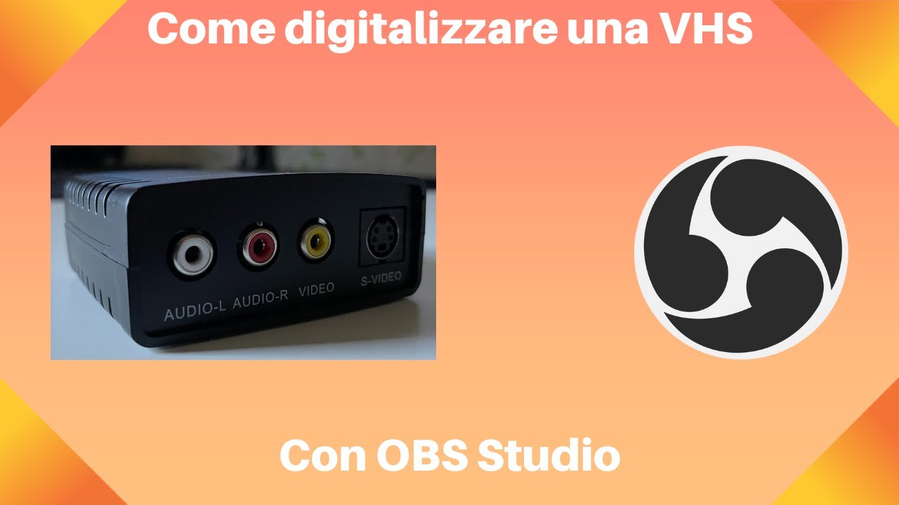 Come digitalizzare una VHS con OBS Studio