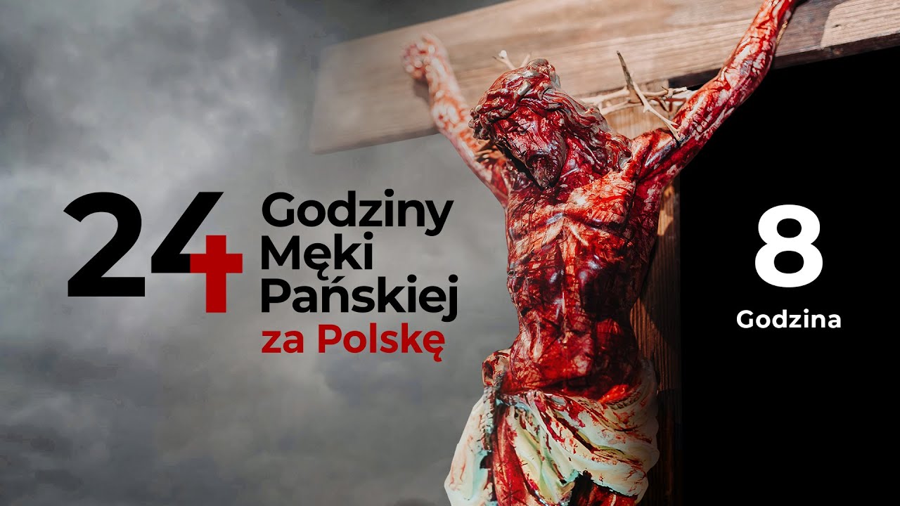 24 Godziny Męki Pańskiej za Polskę | 8 Godzina