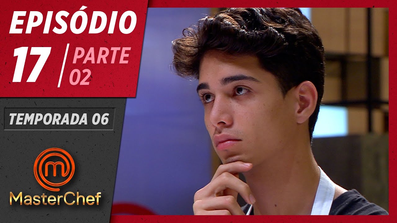 MASTERCHEF BRASIL (21/07/2019) | PARTE 2 | EP 17 | TEMP 06