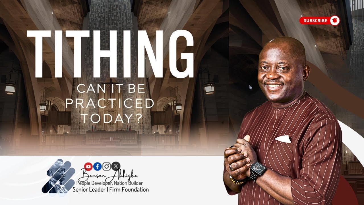 TITHING: CAN IT BE PRACTICED TODAY? | BENSON AKHIGBE II | FIRM FOUNDATION GLOBAL