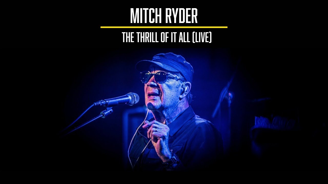 Mitch Ryder - The Thrill Of It All (Live)
