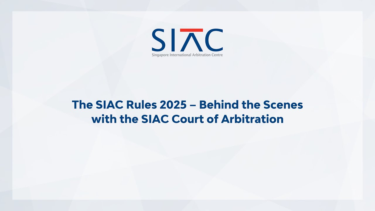 The SIAC Rules 2025 – Behind the Scenes with the SIAC Court of Arbitration