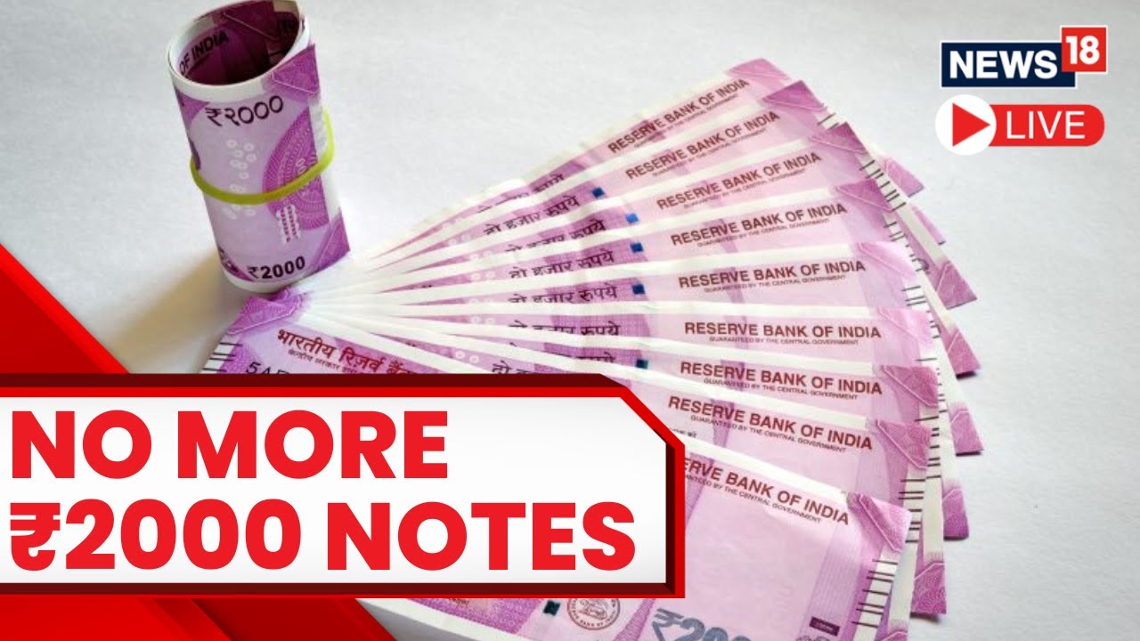 Reserve Bank Of India To Withdraw Rs 2000 Notes From Circulation | RBI 2000 Rs Note News | News18