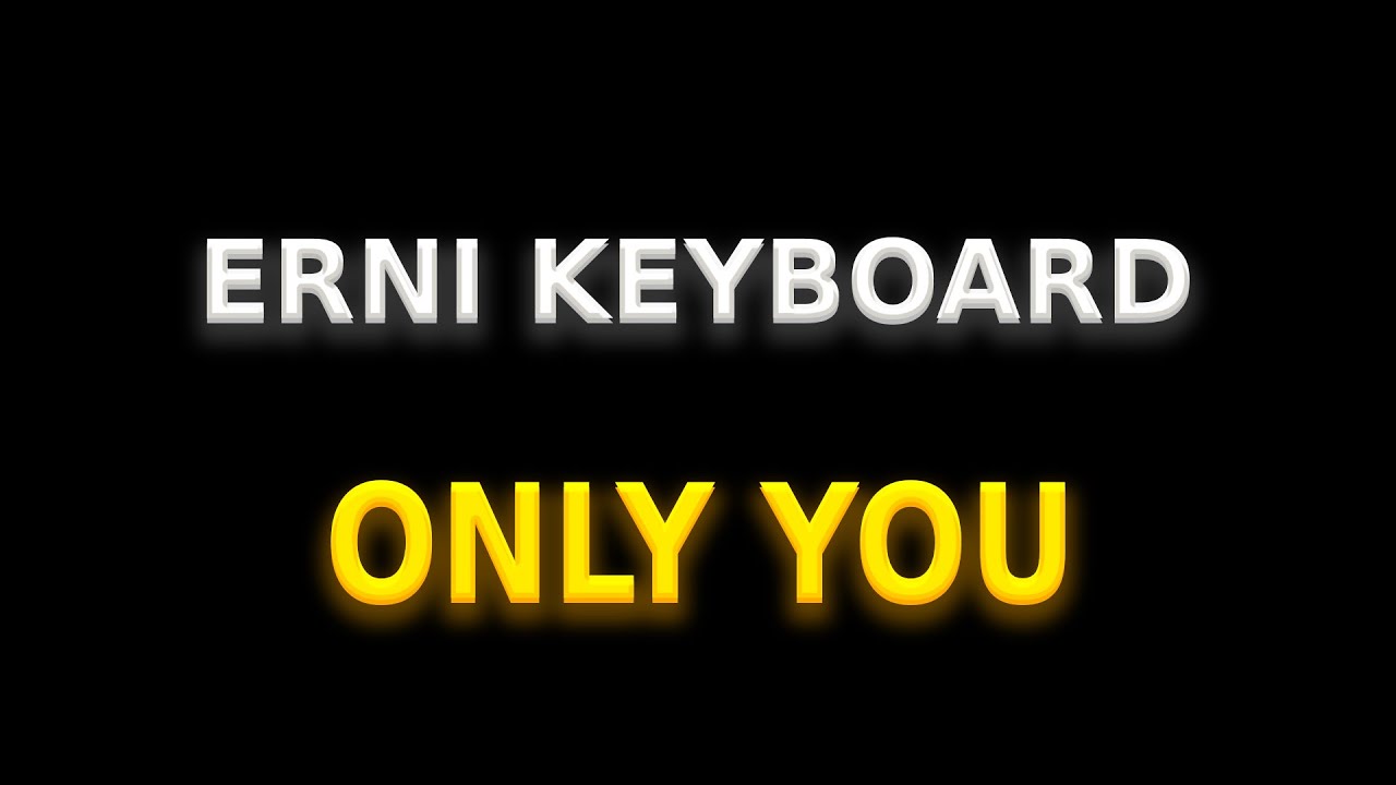 Only You  | Savage | Erni Keyboard