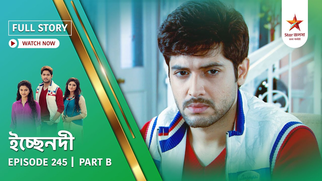 Full Story | Ichche Nodee | Episode 245 | Part B