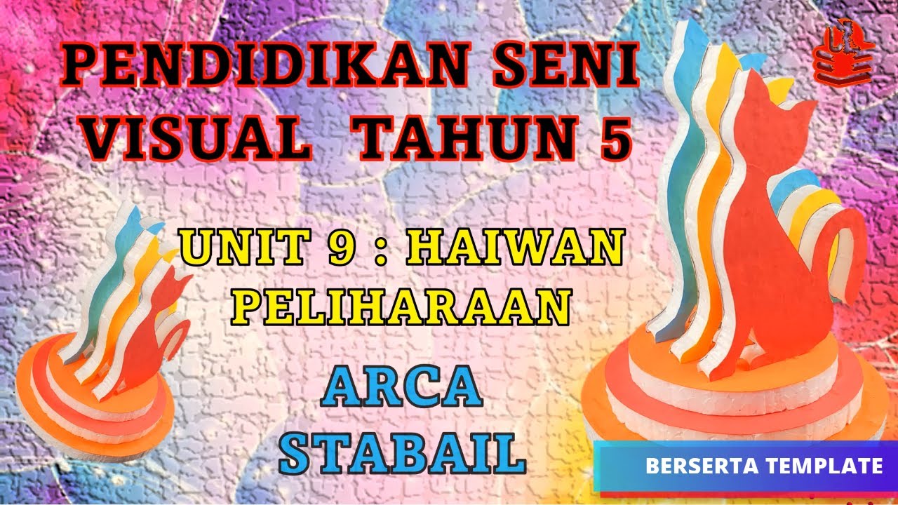 PENDIDIKAN SENI VISUAL TAHUN 5 UNIT 9 : HAIWAN PELIHARAAN.ARCA STABAIL.BERSERTA TEMPLATE.