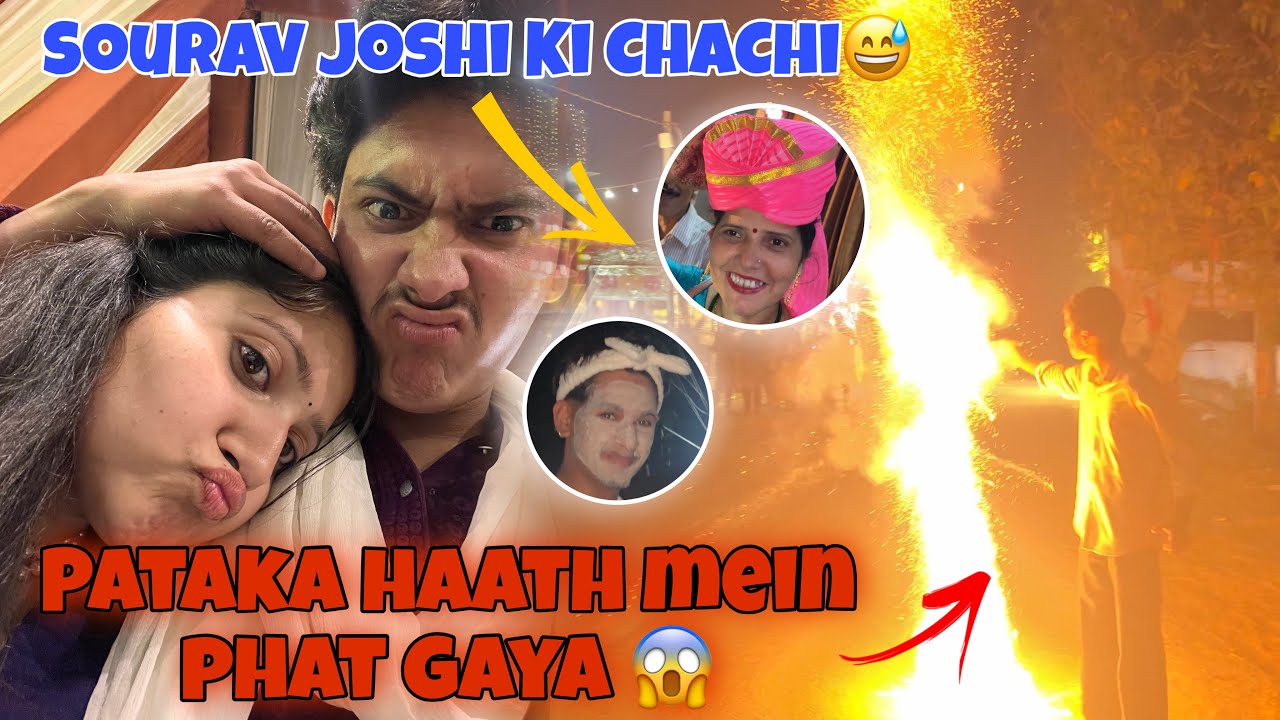 Pataka haath mein phat gaya 😱 | Sourav Joshi Ki Chachi ? 🧐