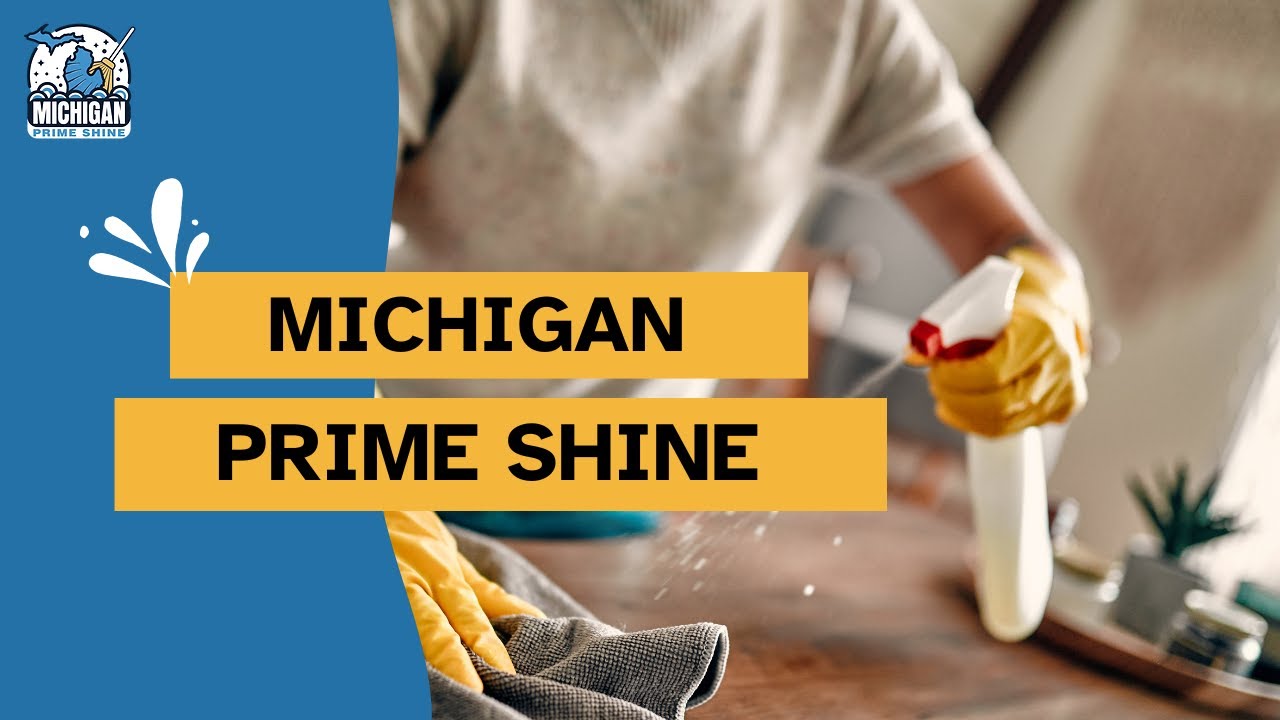 Michigan Prime Shine - House Cleaning Services Canton, MI | Basic Clean | Deep Clean
