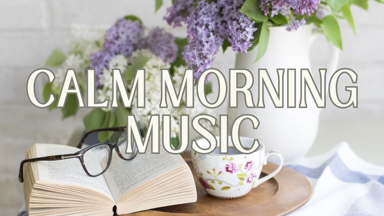 20 Minutes of Soft Instrumentals | Calm Morning Music for a Peaceful Start