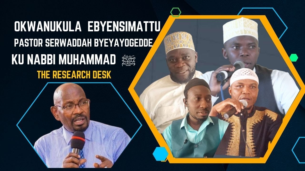 Pastor Serwadah ayogedde ebyensimattu ku Nabbi Muhammadﷺ The research desk