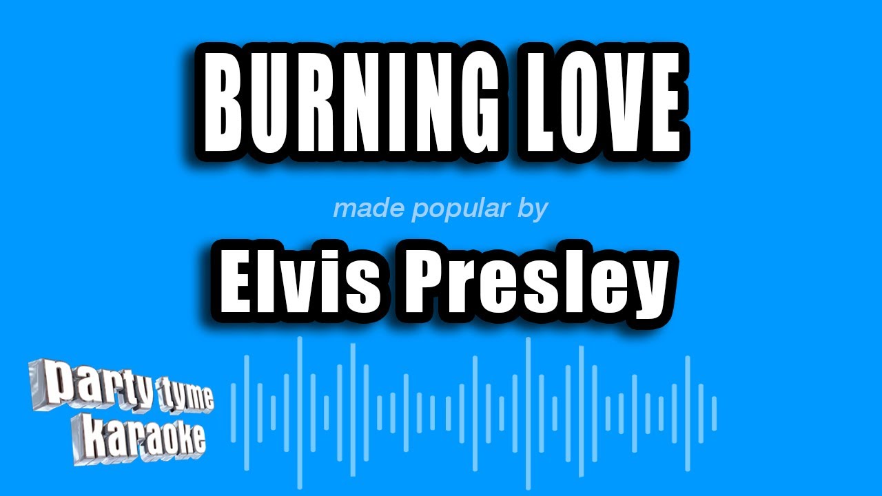 Elvis Presley - Burning Love (Karaoke Version)