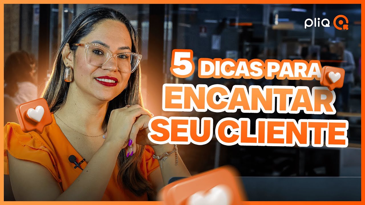 COMO VOCÊ QUER SER LEMBRADO? 5 DICAS PARA ENCANTAR O SEU CLIENTE