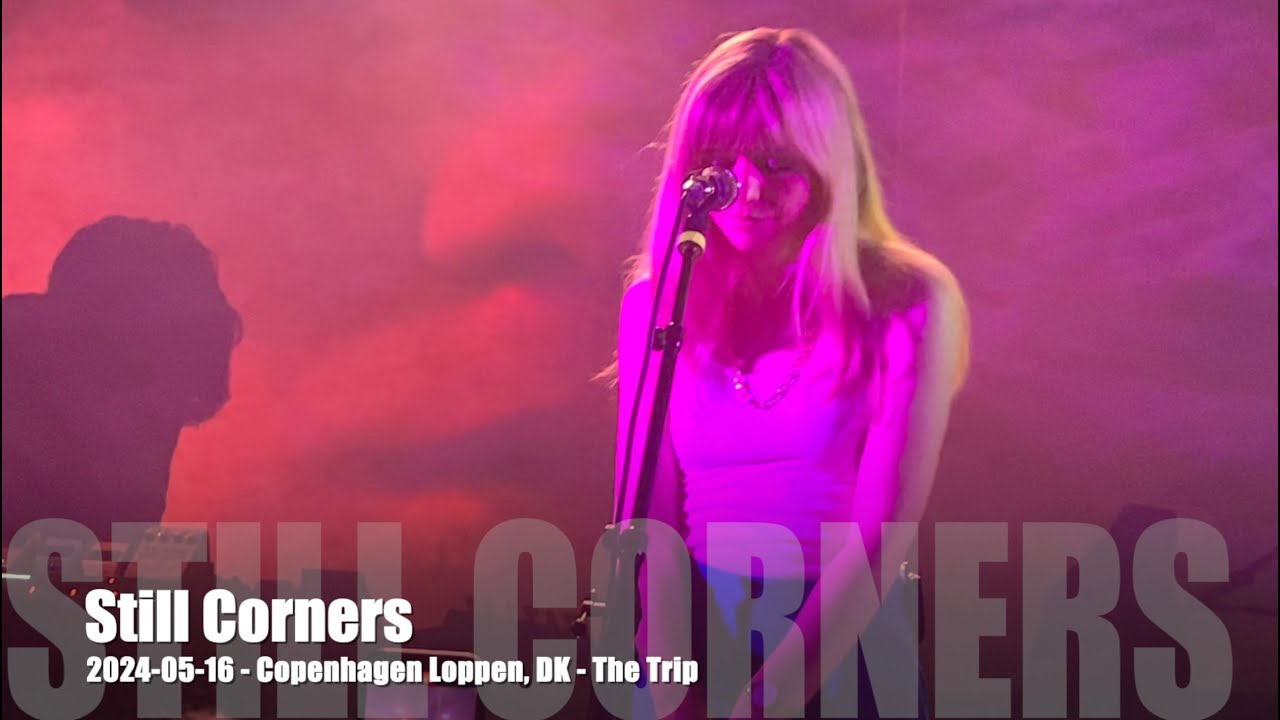 Still Corners  - The Trip - 2024-05-16 - Copenhagen Loppen, DK
