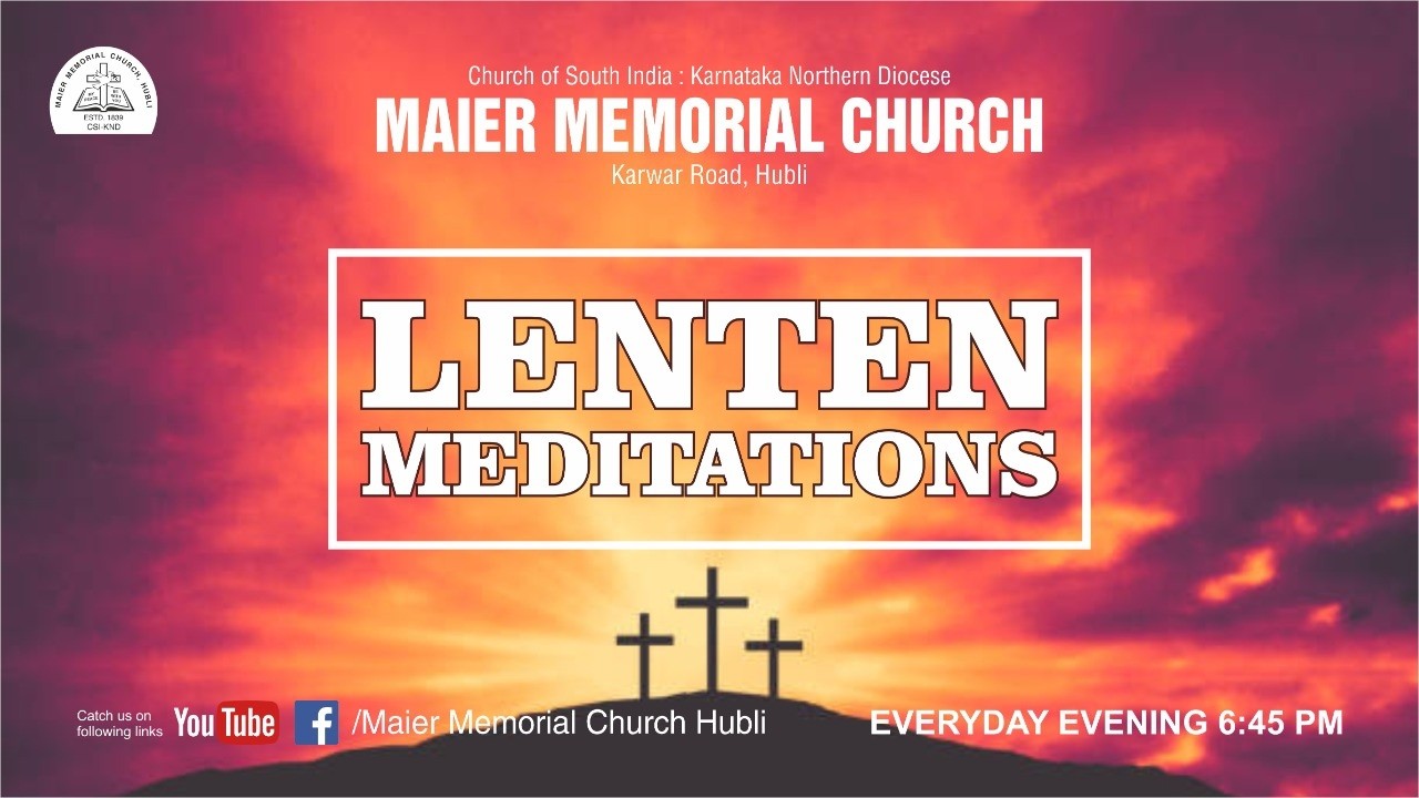 Maier Memorial Church Hubli Lenten Meditations Evening Service 22Feb2026@06:45 PM