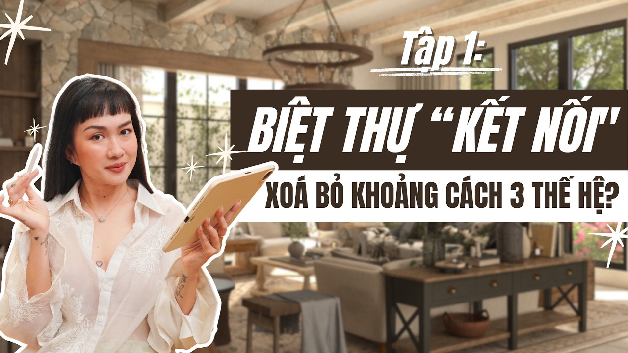 Đằng sau bản thiết kế | Tập 1: Thiết kế biệt thự gia đình nhiều thế hệ | Kat Studio