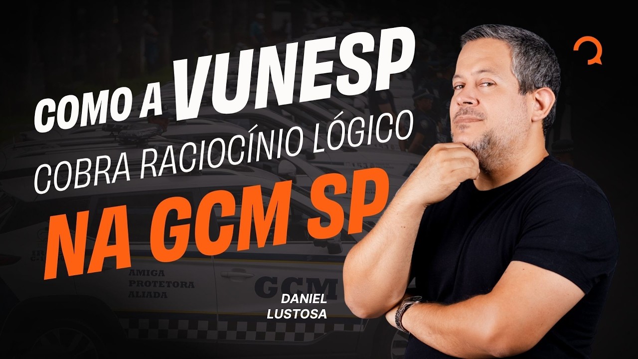 Como a VUNESP cobra Raciocínio Lógico na GCM SP