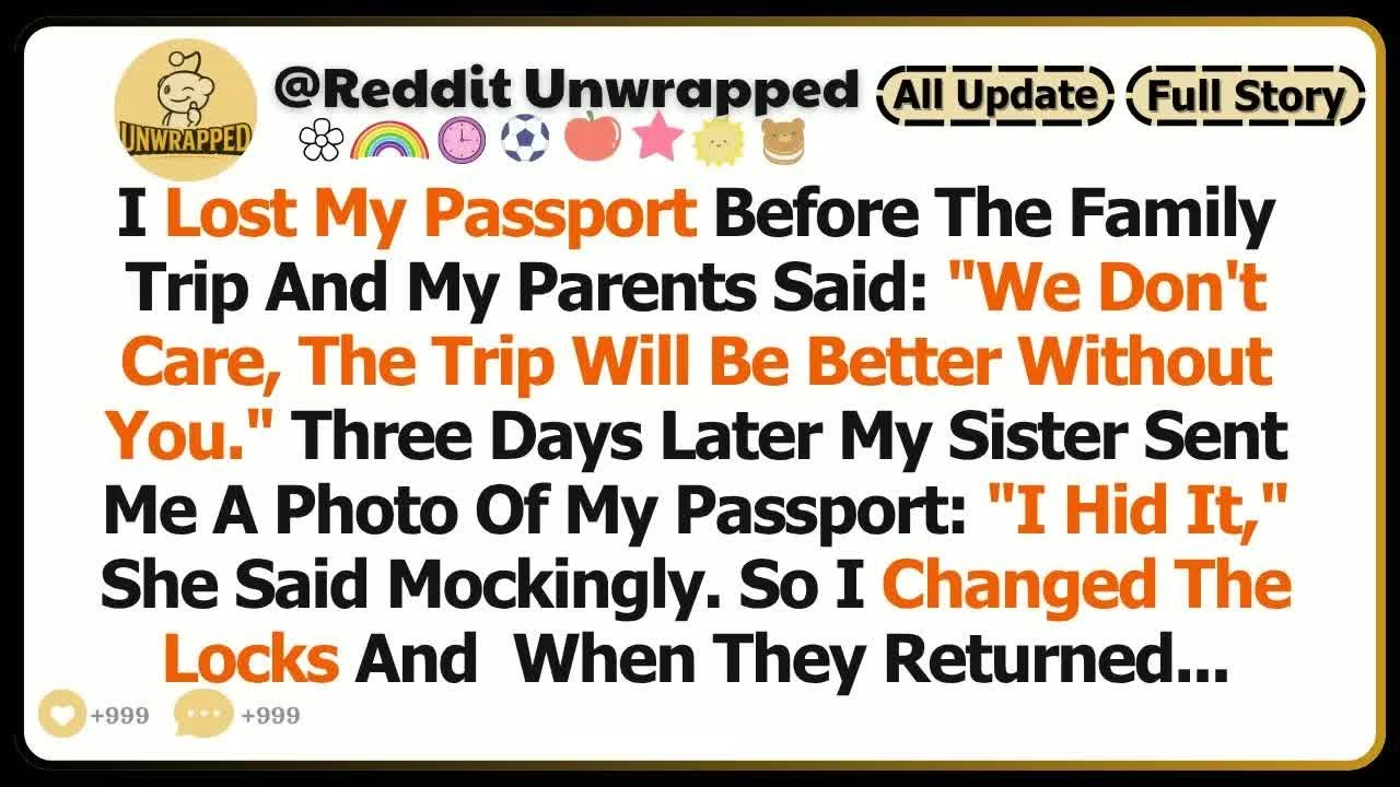 I Lost My Passport Before The Family Trip, And My Parents Said, ＂We Don't Care. The Trip Will Be Bet