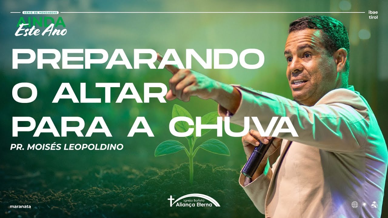 Preparando o altar para a chuva // Pr. Moisés Leopoldino // 23/10/24