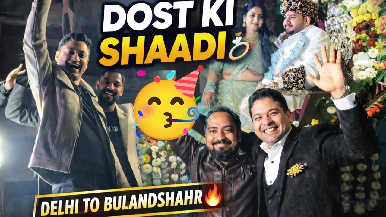 Delhi To Bulandshahr 🔥 | Dost Ki Shaadi 💍 Full Masti | wedding dance dress | shadi masti