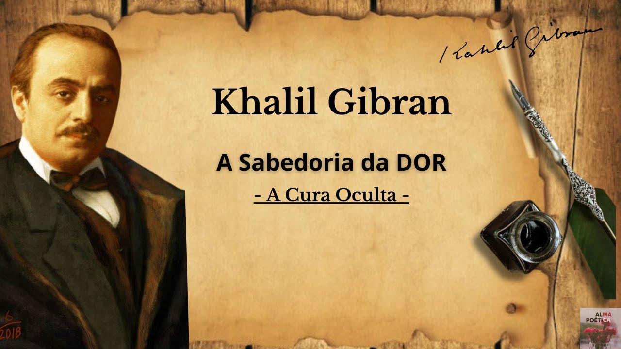 KHALIL GIBRAN | A Dor Que Transforma | A Cura Oculta - POESIA CONTADA