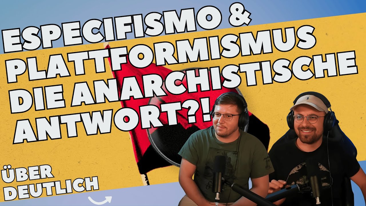Überdeutlich: zum Especifismo & Plattformismus