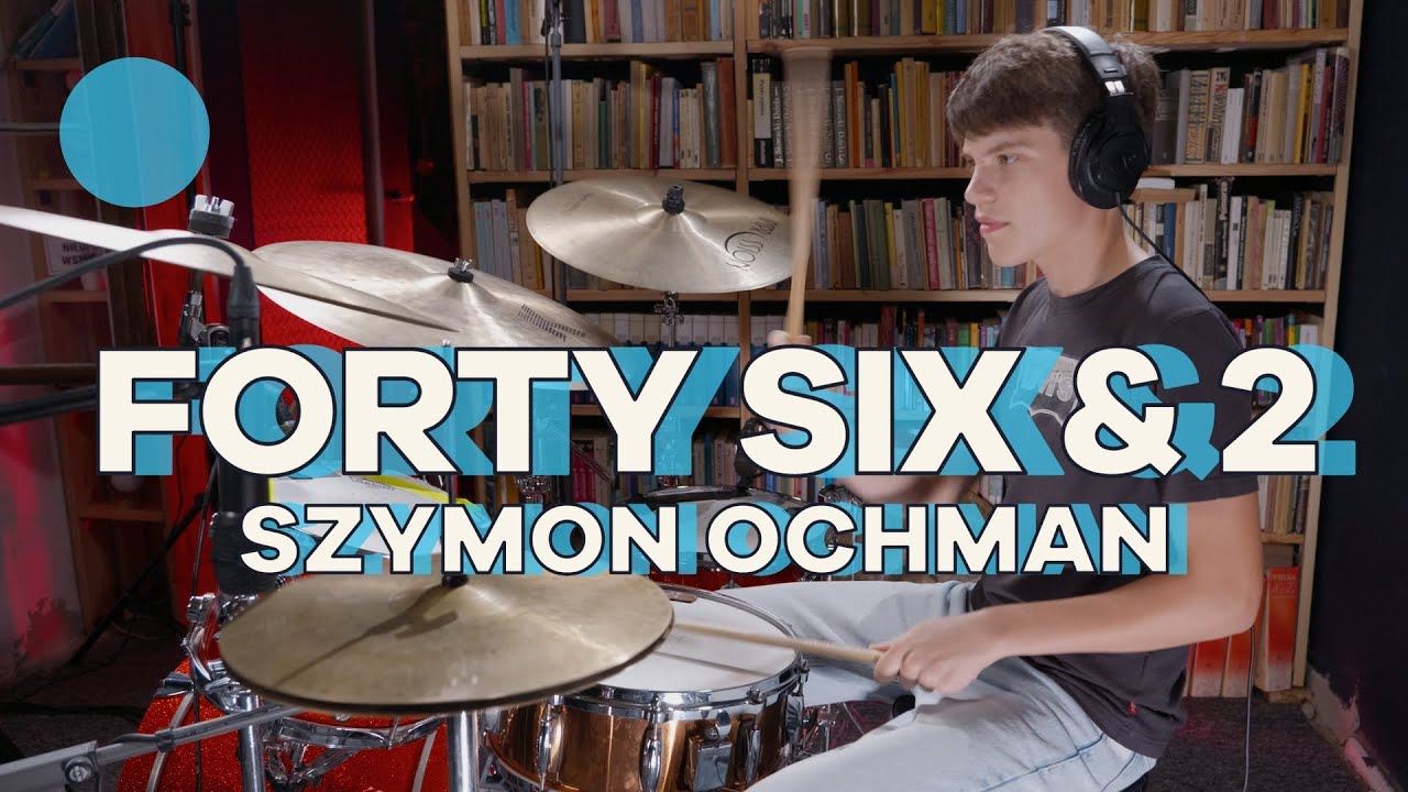 FORTY SIX & 2 - Szymon Ochman