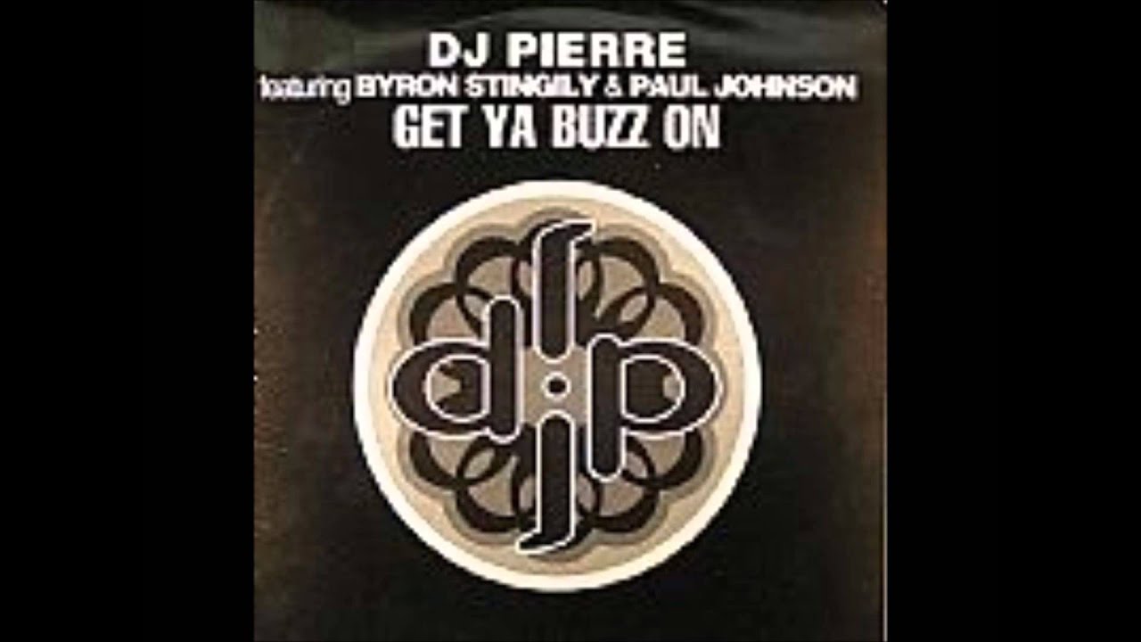 DJ Pierre - Get Ya Buzz On (featuring Byron Stingily & Paul Johnson)