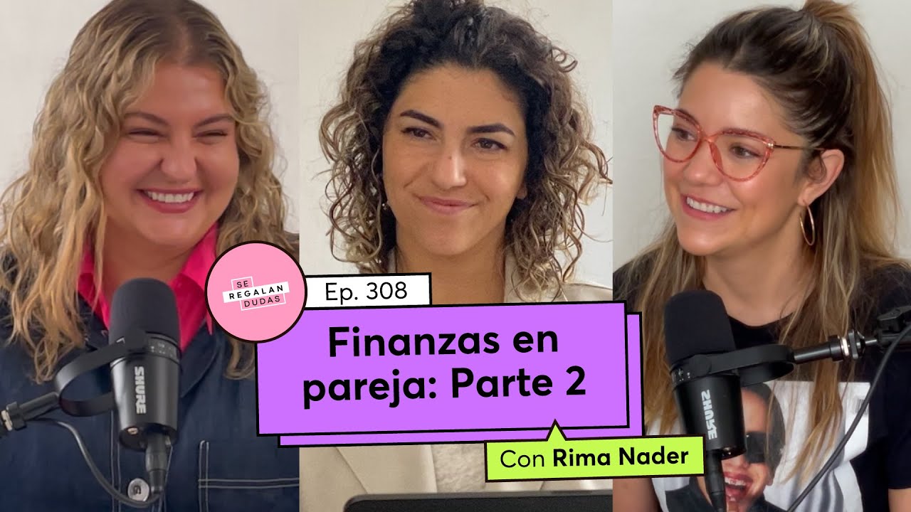 308. Finanzas en pareja: Parte 2 | Rima Nader