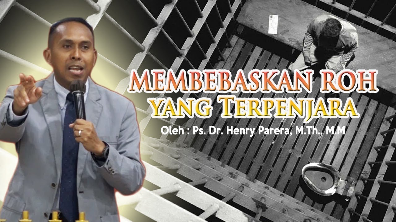 Khotbah Kristen Terbaru (Membebaskan Roh yang Terpenjara) oleh: Pdt. Dr. Henry Parera. M.Th., M.M