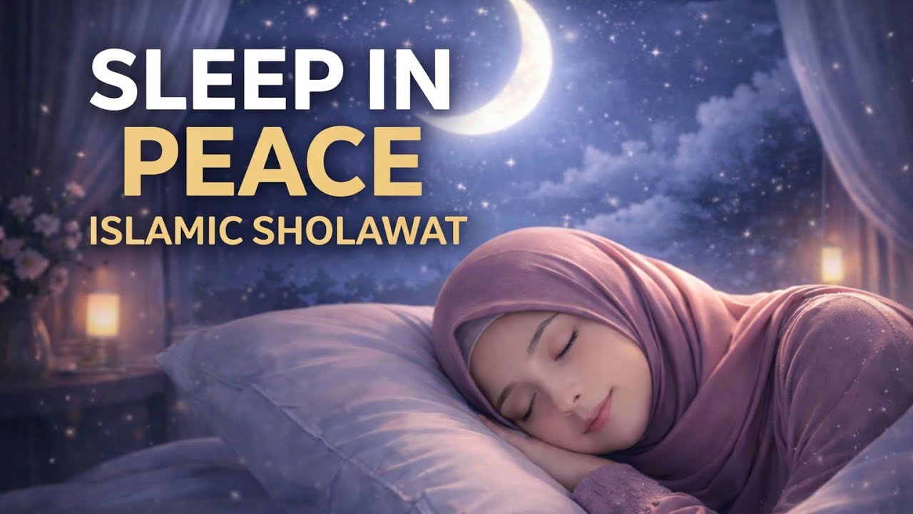 Islamic Sleep Sholawat & Dua 🌙 Peaceful Arabic Bedtime Prayer