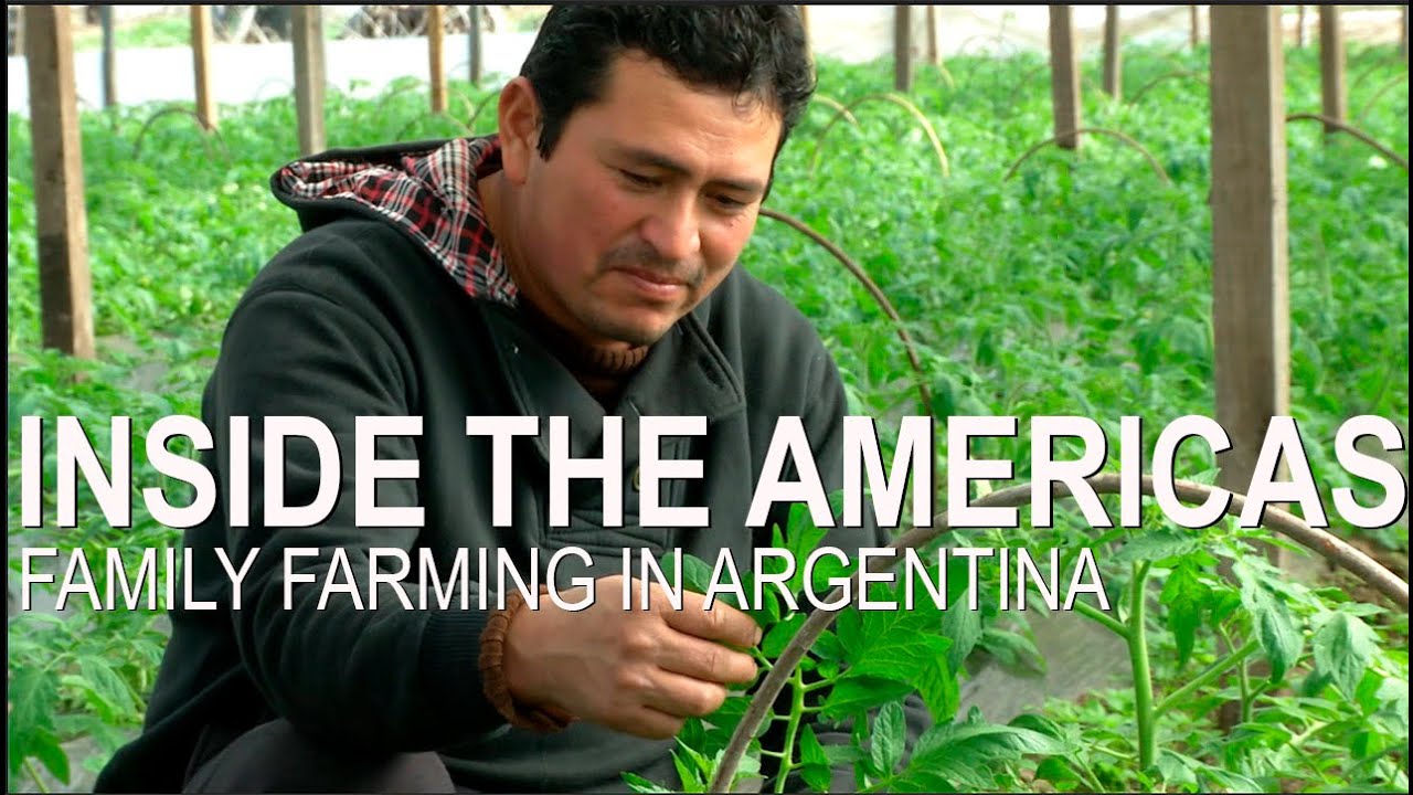 Inside the Americas &ndash; Family Farming in Argentina