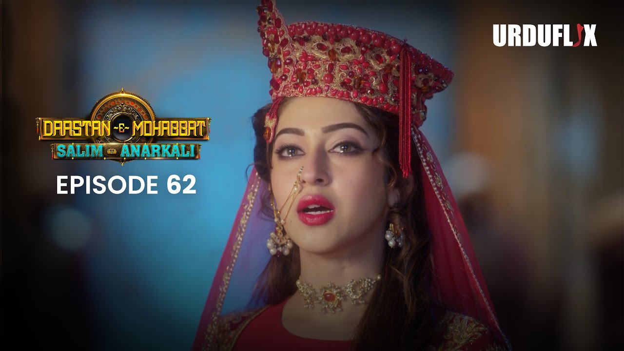 Dastaan-E-Mohabbat Salim Anarkali Episode 62  Romantic Drama Serial | Latest Drama 2024