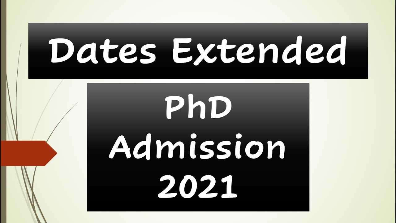 PhD Admission 2021 || Last Dates Extended