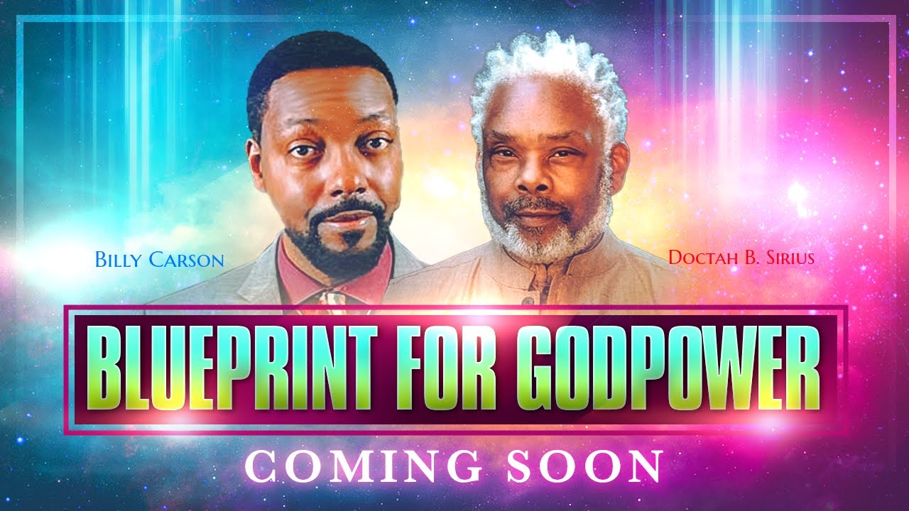 Billy Carson & Doctah B. Sirius- Blueprint for GodPower