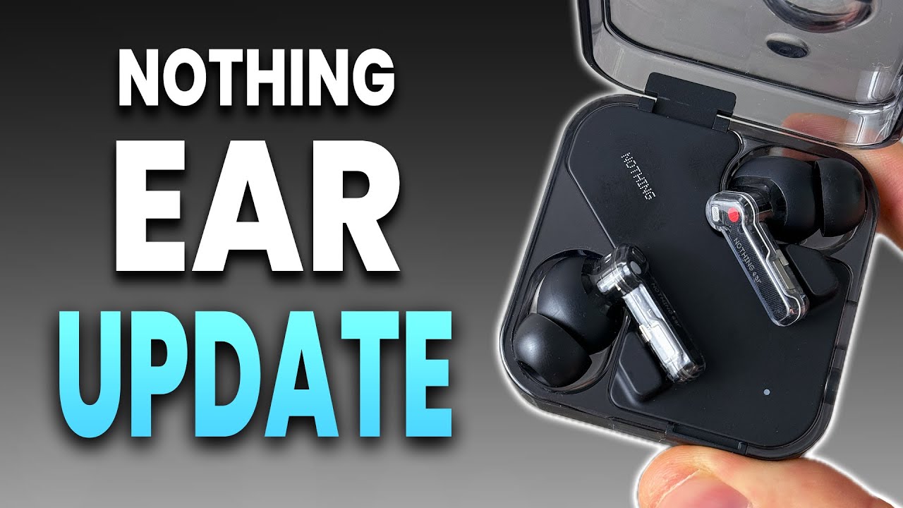 Transparency Upgraded 🔥 Nothing Ear (Firmware 1.0.1.43)