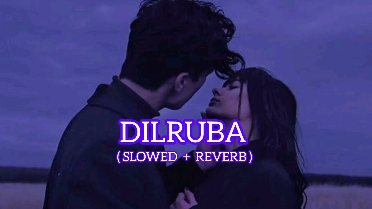Dilruba (slowed+reverb) || Instagram trending song