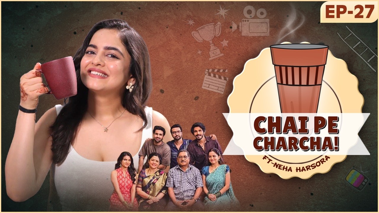 Neha Harsora Chai Pe Charcha, Struggle Of TV Actor, Replacements, Casting Couch & Udne Ki ASHA