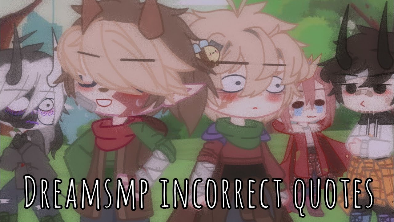 incorrect quotes - dreamsmp (mostly benchtrio)  | gacha club