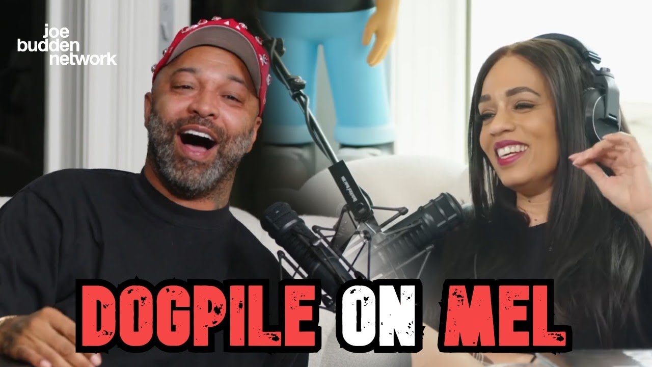 Dogpiling on Mel For 2 Hours | Joe Budden Podcast
